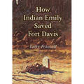How Indian Emily Saved Fort Davis - Paperback