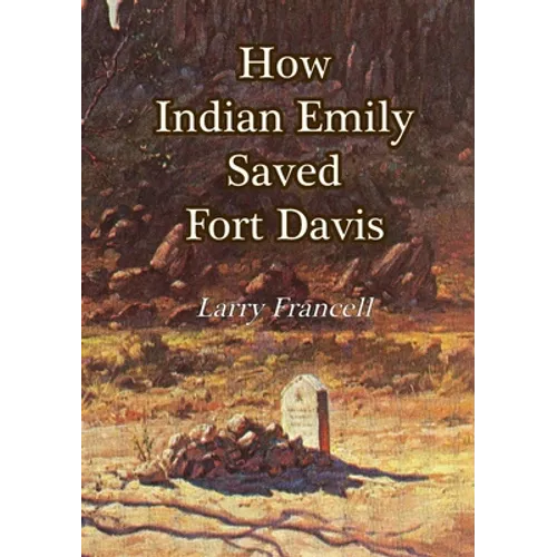 How Indian Emily Saved Fort Davis - Paperback