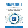 PowerShell: A Comprehensive Guide to Windows PowerShell - Hardcover