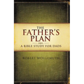 The Father's Plan: A Bible Study for Dads - Paperback