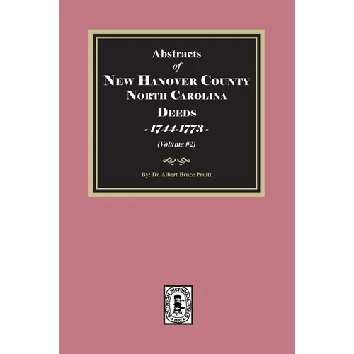 New Hanover County, North Carolina Deeds, 1744-1773. (Volume #2)