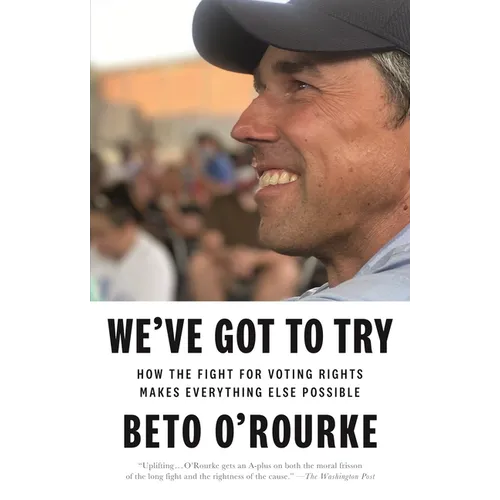 We've Got to Try: How the Fight for Voting Rights Makes Everything Else Possible - Paperback