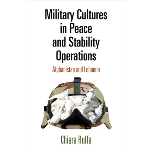 Military Cultures in Peace and Stability Operations: Afghanistan and Lebanon