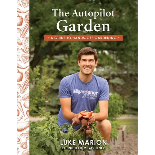 The Autopilot Garden: A Guide to Hands-Off Gardening - Paperback