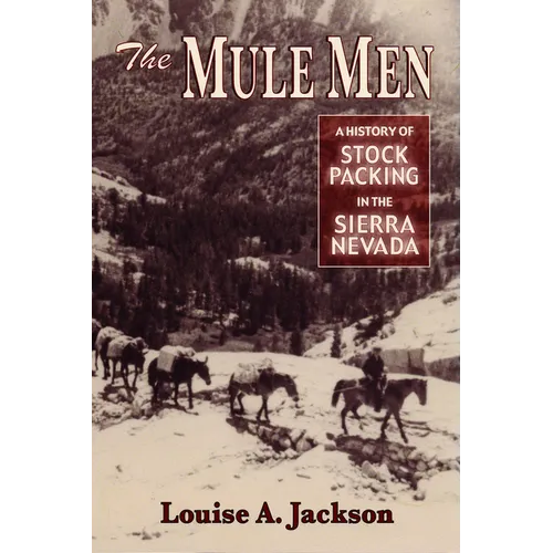 The Mule Men: A History of Stock Packing in the Sierra Nevada