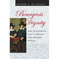 Bourgeois Dignity: Why Economics Can't Explain the Modern World - Paperback