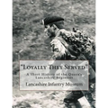 "Loyally They Served": A Short History of the Queen's Lancashire Regiment