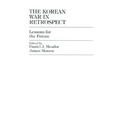 The Korean War in Retrospect: Lessons for the Future