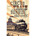 Circus Train at Sunrise - Paperback