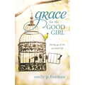 Grace for the Good Girl - Hardcover