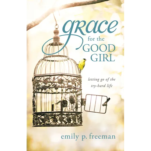 Grace for the Good Girl - Hardcover