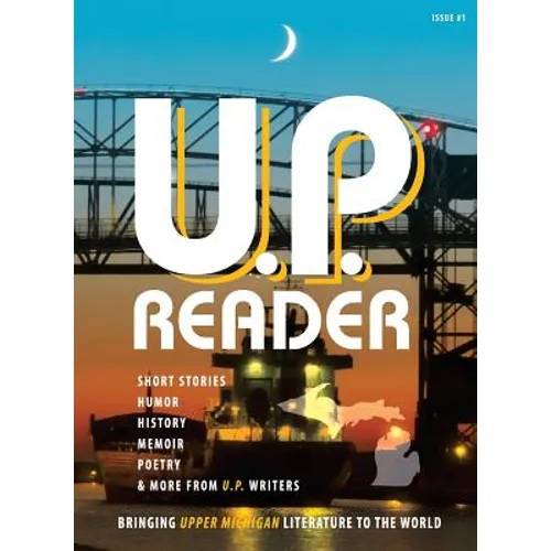 U.P. Reader -- Issue #1: Bringing Upper Michigan Literature to the World
