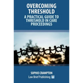Overcoming Threshold - A Practical Guide to Threshold in Care Proceedings