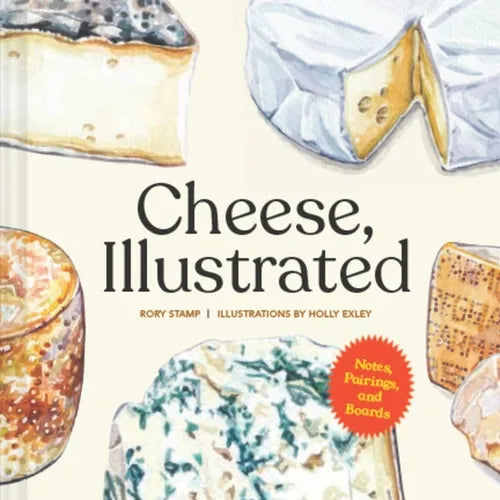 Cheese, Illustrated: Notes, Pairings, and Boards - Hardcover