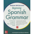 McGraw-Hill Education Beginning Spanish Grammar: A Practical Guide to 100+ Essential Skills - Paperback