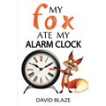My Fox Ate My Alarm Clock - Paperback