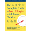 The Complete Guide to Food Allergies in Adults and Children - Paperback