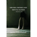 Drunks, Monks and Mental Illness: . . . Based on a Lie - Paperback