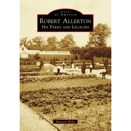 Robert Allerton: His Parks and Legacies - Paperback