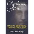 Realizing Jesus: What the Bible Really Tells Us About Jesus - Paperback