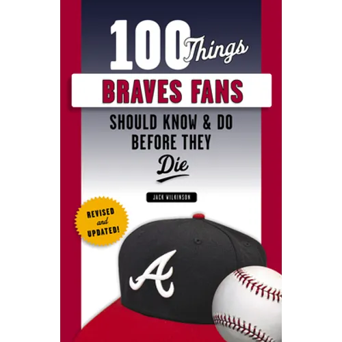 100 Things Braves Fans Should Know & Do Before They Die - Paperback