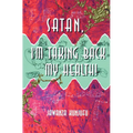 Satan, I'm Taking Back My Health! - Paperback