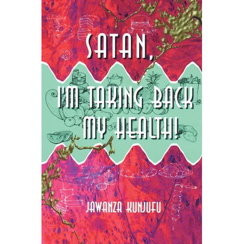 Satan, I'm Taking Back My Health! - Paperback