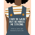 I May be Weak But He Makes Me Strong - Paperback