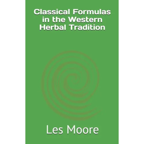 Classical Formulas in the Western Herbal Tradition - Paperback