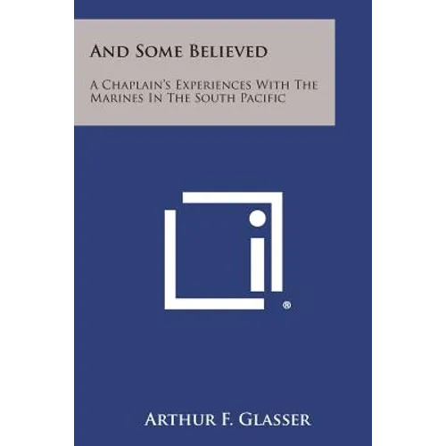 And Some Believed: A Chaplain's Experiences with the Marines in the South Pacific - Paperback