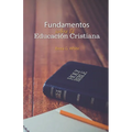 Fundamentos de la Educación Cristiana - Paperback