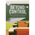 Beyond Control: Heart-Centered Classroom Climate and Discipline - Paperback