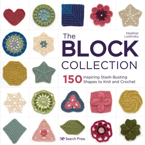 The Block Collection: 150 Inspiring Stash-Busting Shapes to Knit and Crochet - Paperback