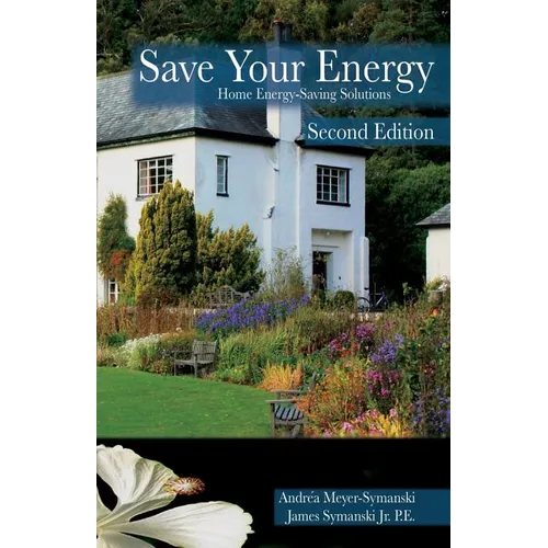 Save Your Energy: Home Energy-Saving Solutions - Paperback