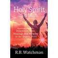 The Holy Spirit in a Man: Spiritual Warfare, Intercession, Faith, Healings and Miracles in a Modern World - Paperback