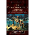 The Chancellorsville Campaign: The Nation's High Water Mark