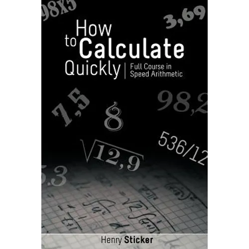 How to Calculate Quickly: Full Course in Speed Arithmetic - Paperback