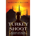 Turkey Shoot: He might not be the terrorist you expected - Paperback