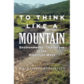 To Think Like a Mountain: Environmental Challenges in the American West