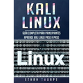 Kali Linux: Guía completa para principiantes aprende Kali Linux paso a paso (Libro En Español/Kali Linux Spanish Book Version) - Paperback