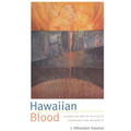 Hawaiian Blood: Colonialism and the Politics of Sovereignty and Indigeneity