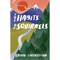 The Habits of Squirrels - Paperback