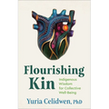 Flourishing Kin: Indigenous Wisdom for Collective Well-Being - Paperback