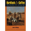 Hardtack and Coffee Or, the Unwritten Story of Army Life