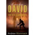 Lessons from David: How to Be a Giant Killer - Paperback