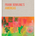 Frank Bowling's Americas: New York, 1966-75 - Hardcover