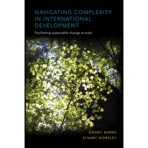 Navigating Complexity in International Development: Facilitating Sustainable Change at Scale - Paperback