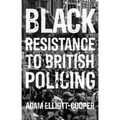 Black Resistance to British Policing - Hardcover