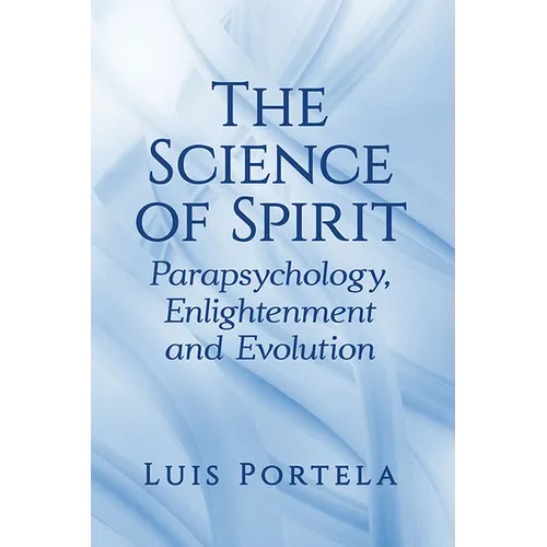 The Science of Spirit: Parapsychology, Enlightenment and Evolution - Paperback