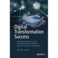 Digital Transformation Success: Achieving Alignment and Delivering Results with the Process Inventory Framework - Paperback